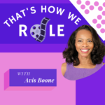 Heading into the new normal on That's How We Role Podcast with host Avis Boone