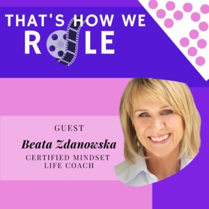Stepping Into Your Purpose, Passion and Personal Power with Certified Mindset Life Coach Beata Zdanowska