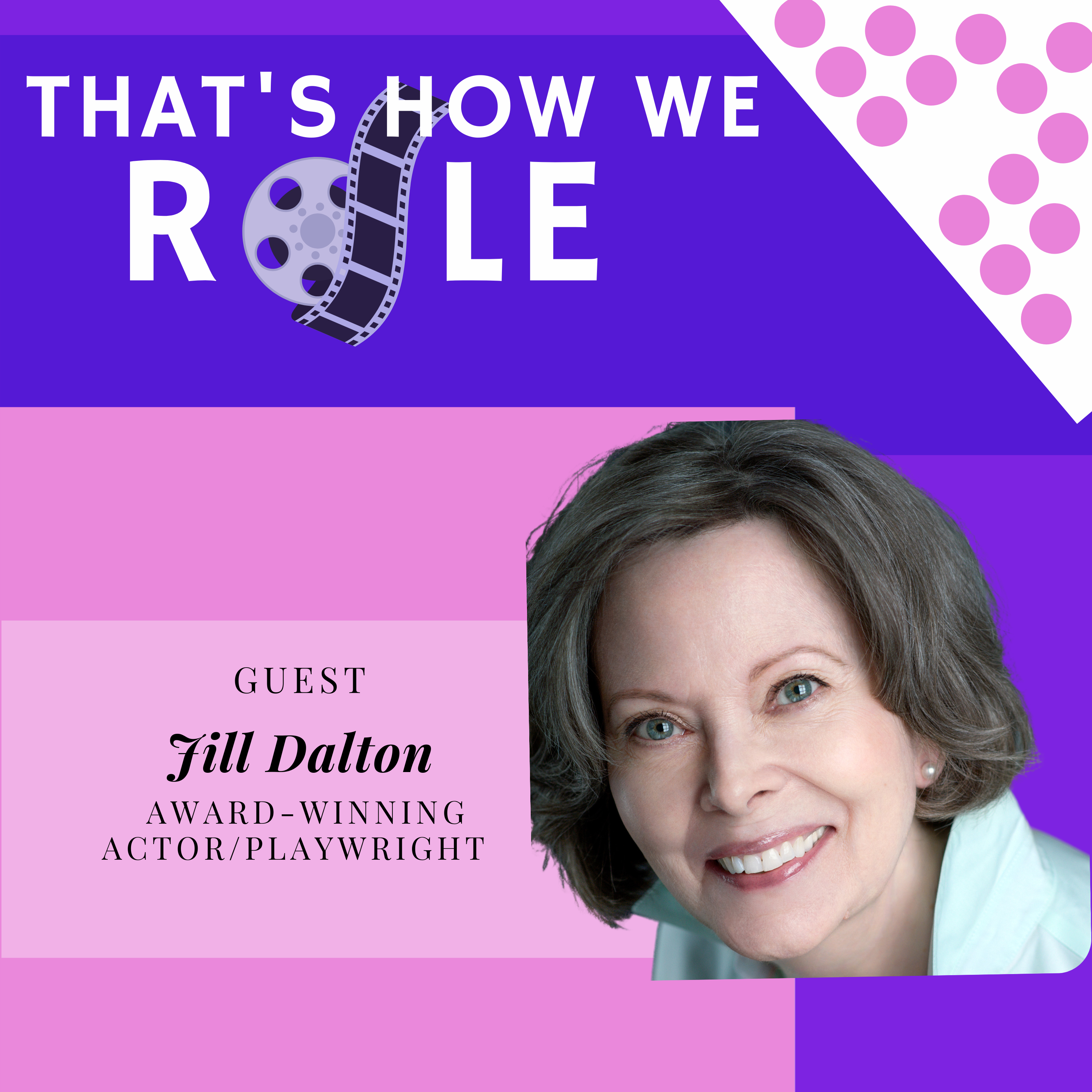 Episode 8: Just Be Your Authentic Self with Actor & Writer Jill Dalton