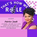 Create your own blueprint with award-winning poet, accomplished author, educator, and former Ms. Liberia, Patrice Juah, a Mandela Washington Fellow for President Obama on That's How We Role podcast