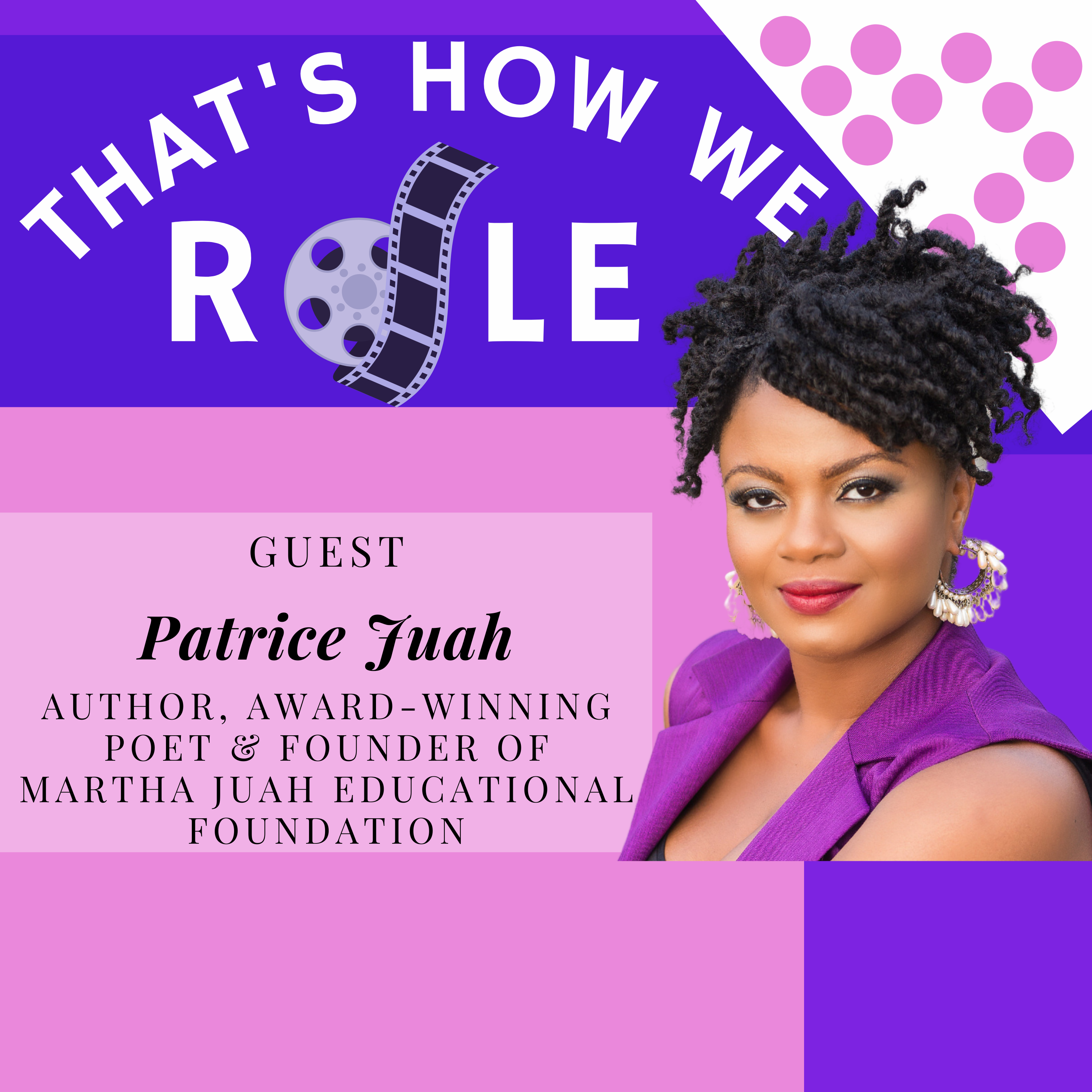 Episode 13: Create Your Own Blueprint with Author, Award-Winning Poet & Founder of the Martha Juah Educational Foundation, Patrice Juah
