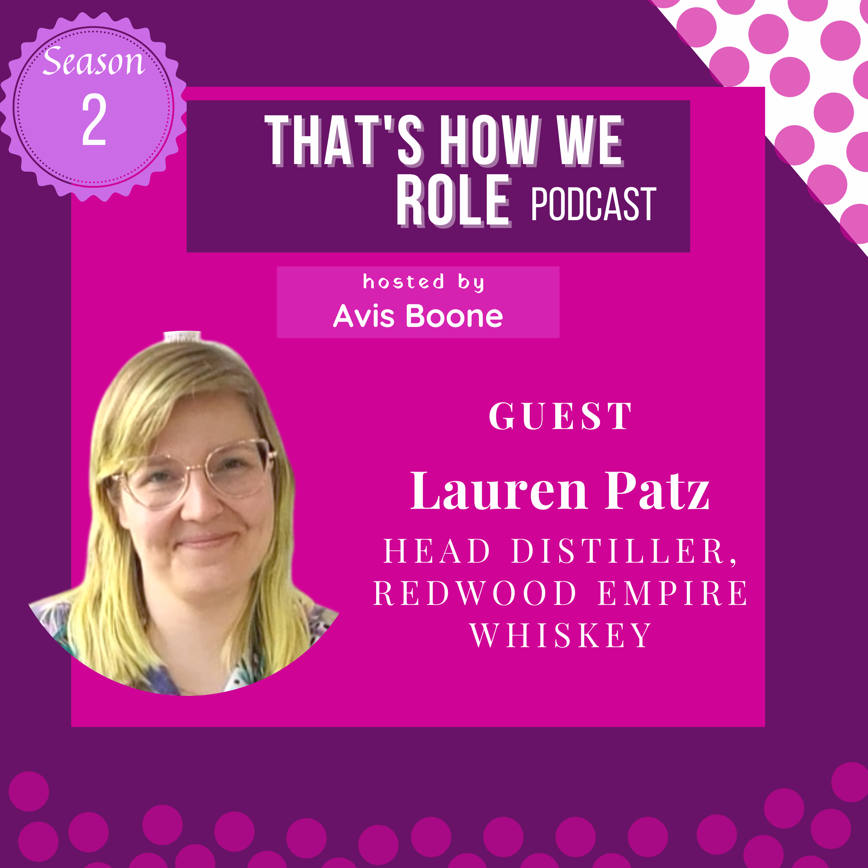 podcast cover art titled, Distilling A New Vision with Lauren Patz, Head Distiller at Redwood Empire Whiskey